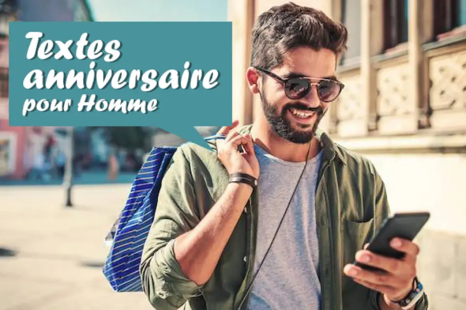Quel texte d'anniversaire envoyer à un homme